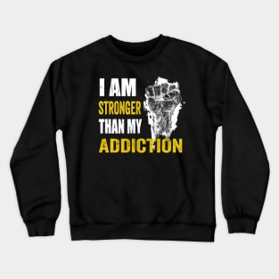 I am stronger than my Addiction mental health Crewneck Sweatshirt